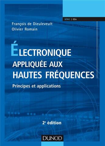 Couverture du livre « Électronique appliquée aux hautes fréquences ; principes et applications (2e édition) » de Francois De Dieuleveult et Olivier Romain aux éditions Dunod