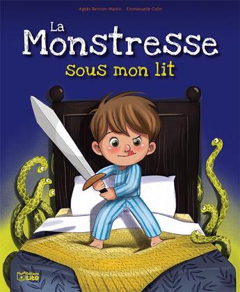 Couverture du livre « La monstresse sous mon lit » de Agnes Bertron-Martin et Emmanuelle Colin aux éditions Lito