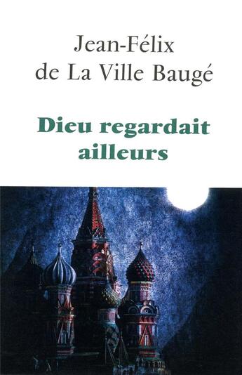 Couverture du livre « Dieu regardait ailleurs » de Jean-Felix De La Ville Bauge aux éditions Plon