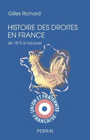 Couverture du livre « Histoire des droites en France ; de 1815 à nos jours » de Gilles Richard aux éditions Perrin