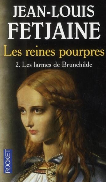 Couverture du livre « Les reines pourpres t.2 ; les larmes de Brunehilde » de Jean-Louis Fetjaine aux éditions Pocket