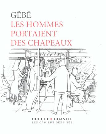 Couverture du livre « Les hommes portaient des chapeaux » de Gebe aux éditions Cahiers Dessines