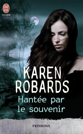 Couverture du livre « Hantée par le souvenir » de Karen Robards aux éditions J'ai Lu