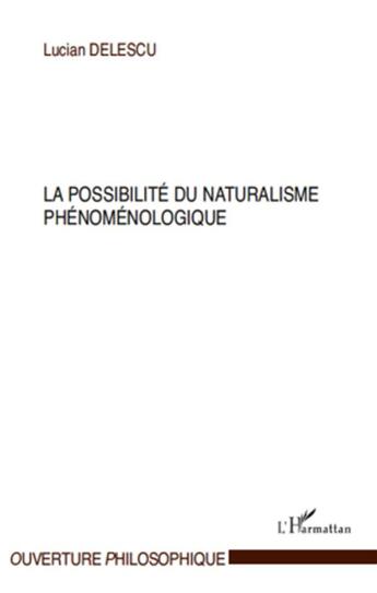 Couverture du livre « La possibilité du naturalisme phénoménologique » de Lucian Delescu aux éditions L'harmattan