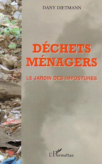 Couverture du livre « Dechets menagers ; le jardin des impostures » de Dany Dietmann aux éditions L'harmattan