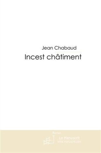 Couverture du livre « Incest châtiment » de Chabaud-J aux éditions Le Manuscrit