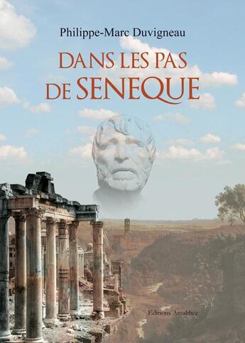 Couverture du livre « Dans les pas de seneque » de Duvigneau aux éditions Amalthee