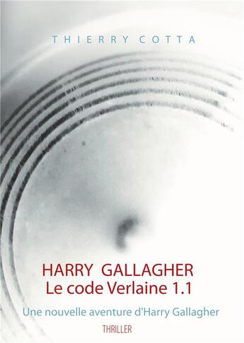 Couverture du livre « Harry Gallagher ; le code Verlaine 1.1 » de Thierry Cotta aux éditions Books On Demand