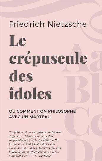 Couverture du livre « Le crépuscule des idoles ; ou comment on philosophe avec un marteau » de Friedrich Nietzsche aux éditions Books On Demand