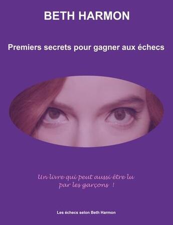 Couverture du livre « Premiers secrets pour gagner aux échecs » de Beth Harmon aux éditions Books On Demand