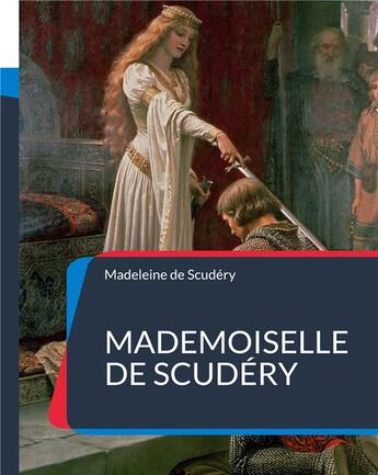 Couverture du livre « Mademoiselle de Scudéry : sa vie et sa correspondance, avec un choix de ses poésies » de Madeleine De Scudery aux éditions Books On Demand