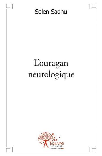 Couverture du livre « L'ouragan neurologique » de Solen Sadhu aux éditions Edilivre