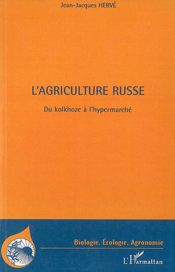 Couverture du livre « Agriculture russe du kolkhoze à l'hypermarché » de Jean-Jacques Herve aux éditions Editions L'harmattan