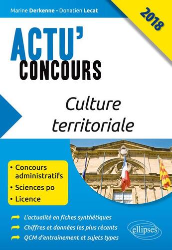 Couverture du livre « Actu'concours ; culture territoriale ; concours administratifs, Sciences po, licence (édition 2018) » de Marine Derkenne et Donatien Lecat aux éditions Ellipses