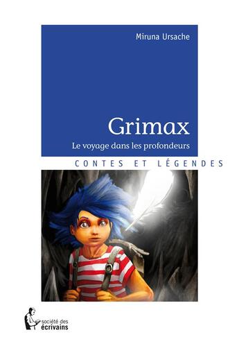Couverture du livre « Grimax : Le voyage dans les profondeurs » de Miruna Ursache aux éditions Societe Des Ecrivains