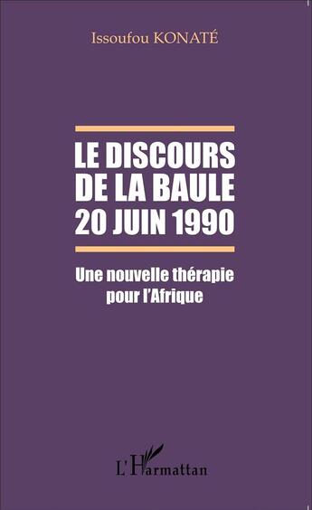 Couverture du livre « Le discours de la Baule, 20 juin 1990 ; une nouvelle thérapie pour l'Afrique » de Issoufou Konate aux éditions L'harmattan