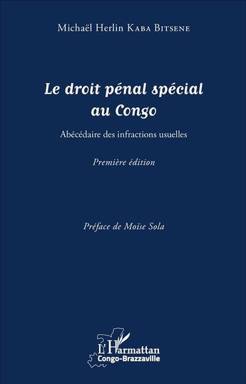 Couverture du livre « Le droit pénal spécial au Congo : Abécédaire des infractions usuelles » de Michaël Herlin Kaba Bitsene aux éditions L'harmattan