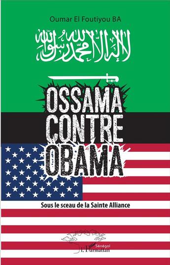 Couverture du livre « Ossama contre Obama ; sous le sceau de la Sainte Alliance » de Omar El Foutiyou Ba aux éditions L'harmattan