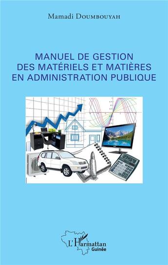 Couverture du livre « Manuel de gestion des matériels et matières en administration publique » de Mamadi Doumbouyah aux éditions L'harmattan