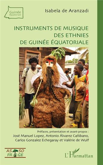 Couverture du livre « Instruments de musique des ethnies de Guinée Equatoriale » de Isabela De Aranzadi aux éditions L'harmattan