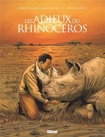 Couverture du livre « Les adieux du rhinocéros » de Andrea Mutti et Pierre-Roland Saint-Dizier aux éditions Glenat