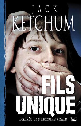 Couverture du livre « Fils unique » de Jack Ketchum aux éditions Bragelonne