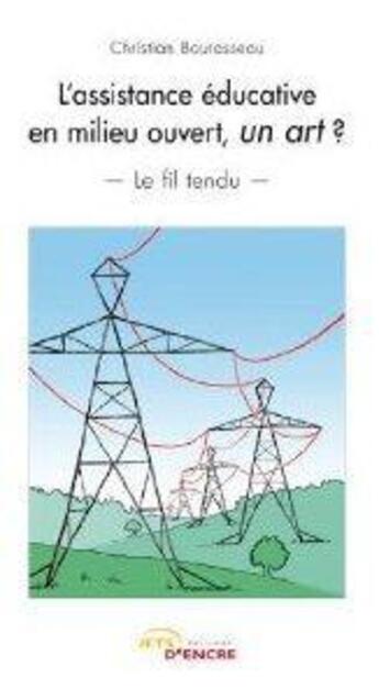 Couverture du livre « L'assistance éducative en milieu ouvert, un art ? » de Christian Bourasseau aux éditions Jets D'encre