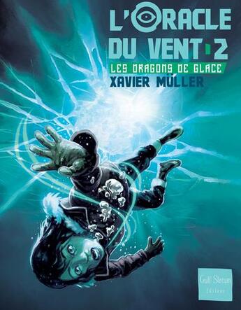 Couverture du livre « L'oracle du vent t.2 ; le piège de glace » de Xavier Muller aux éditions Gulf Stream