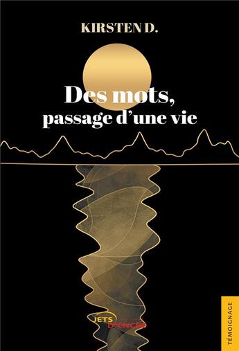 Couverture du livre « Des mots, passage d'une vie » de Kirsten D. aux éditions Jets D'encre