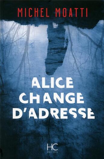 Couverture du livre « Alice change d'adresse » de Michel Moatti aux éditions Herve Chopin