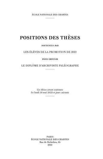 Couverture du livre « Positions des thèses, Année 2022 : Soutenues par les élèves de la promotion de 2022 pour obtenir le diplôme d'archiviste paléographe » de Auteurs Divers aux éditions Ecole Nationale Des Chartes