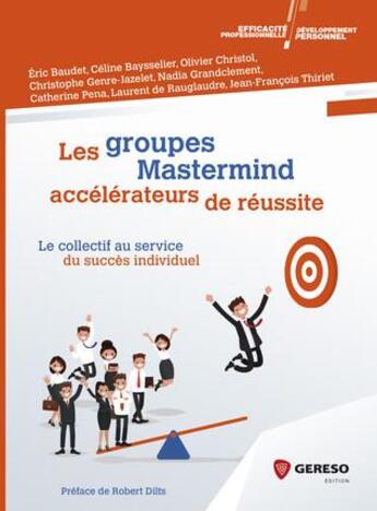 Couverture du livre « Les groupes Mastermind ; accélérateurs de réussite ; le collectif au service du succès individuel » de  aux éditions Gereso