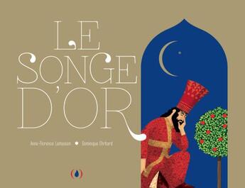 Couverture du livre « Le songe d'or » de Dominique Ehrhard et Anne-Florence Lemasson aux éditions Des Grandes Personnes