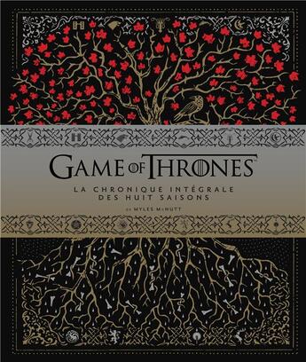 Couverture du livre « Game of Thrones - le trône de fer : la chronique intégrale des huit saisons » de Myles Mcnutt aux éditions Huginn & Muninn