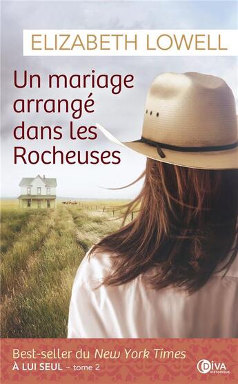 Couverture du livre « Un mariage arrangé dans les Rocheuses Tome 2 ; à lui seul » de Elisabeth Lowell aux éditions Diva