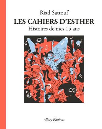 Couverture du livre « Les cahiers d'Esther t.6 ; histoires de mes 15 ans » de Riad Sattouf aux éditions Allary