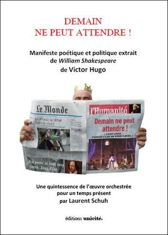 Couverture du livre « Demain ne peut attendre ! manifeste poétique et politique extrait de William Shakespeare de Victor Hugo » de Victor Hugo aux éditions Unicite