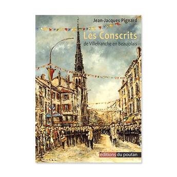 Couverture du livre « Les conscrits de Villefranche en Beaujolais » de Jean-Jacques Pignard aux éditions Editions Du Poutan