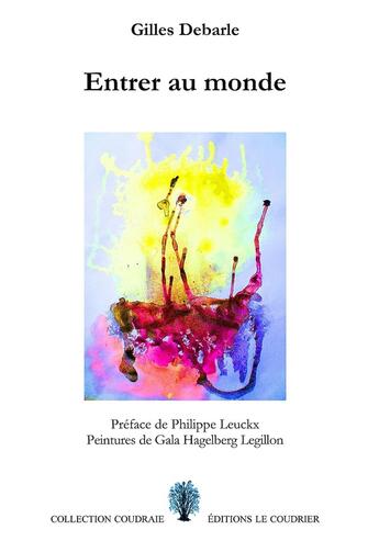 Couverture du livre « Entrer au monde » de Gilles Debarle et Gala Hagelberg Legillon aux éditions Le Coudrier