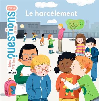 Couverture du livre « Le harcèlement » de Sandra Laboucarie et Sandra De La Prada aux éditions Milan