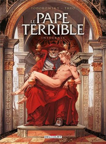 Couverture du livre « Le pape terrible : Intégrale Tomes 1 à 4 » de Alexandro Jodorowsky et Theo aux éditions Delcourt
