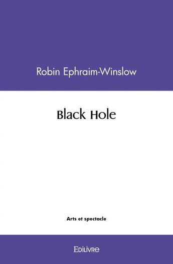 Couverture du livre « Black hole » de Ephraim-Winslow R. aux éditions Edilivre