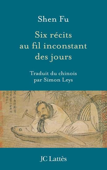 Couverture du livre « Six récits au fil inconstant des jours » de Shen Fu aux éditions Lattes