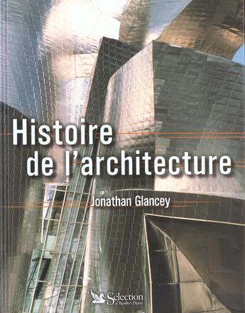 Couverture du livre « Histoire de l'architecture » de Jonathan Glancey aux éditions Selection Du Reader's Digest