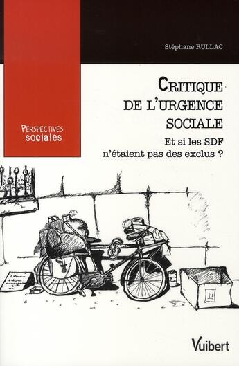 Couverture du livre « Critique de l'urgence sociale ; et si les sdf n'étaient pas des exclus ? » de Stephane Rullac aux éditions Vuibert