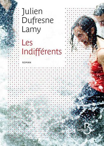 Couverture du livre « Les indifférents » de Julien Dufresne-Lamy aux éditions Belfond