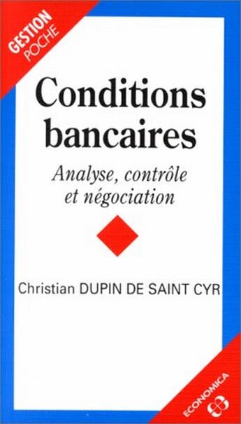 Couverture du livre « Conditions Banquaires, Analyse Controle Et Negociation. » de Christian Dupin De Saint-Cyr aux éditions Economica