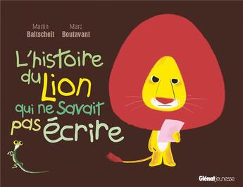 Couverture du livre « L'histoire du lion qui ne savait pas écrire » de Martin Baltscheit et Marc Boutavant aux éditions Glenat Jeunesse