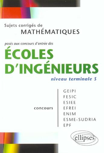 Couverture du livre « Sujets corriges de mathematiques ecoles d'ingenieurs niveau terminale s geipi fesic esiee efrei enim » de Laroche aux éditions Ellipses