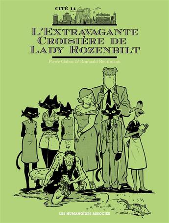 Couverture du livre « Cité 14 - saison 3 : l'extravagante croisière de Lady Rozenbilt » de Pierre Gabus et Romuald Reutimann aux éditions Humanoides Associes